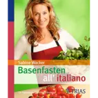 Bio Basenfasten all'italiano: Für italienische Gefühle im Kochtopf von Natur.com